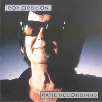 Roy Orbison - Rare Recordings